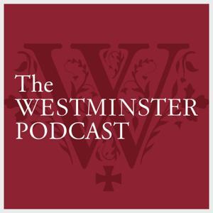 The Westminster Podcast by Westminster Media