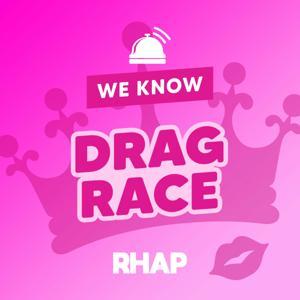 RHAP: We Know Drag Race by Reality TV RHAPups