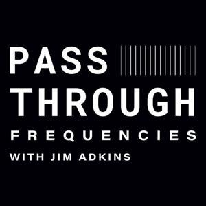 Pass-Through Frequencies by Jim Adkins