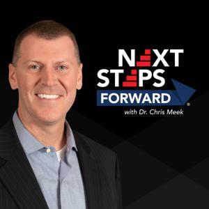 Next Steps Forward with Dr. Chris Meek by Dr. Chris Meek