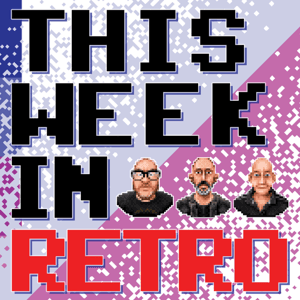 This Week in Retro by Chris from 005 AGIMA, Jason from The Retro Adventurers, Dave and Duncan Styles