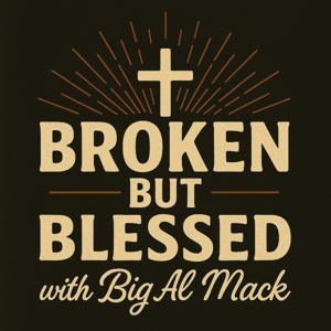 Broken but Blessed with Big Al Mack by Big Al Mack