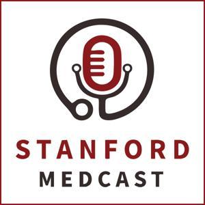 Stanford Medcast: Expert Voices in Medicine and Healthcare by Stanford University School of Medicine