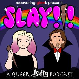 SLAY!!! A Queer Buffy Podcast by Ian Allred & Lena Conatser