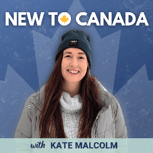 The New to Canada Podcast by Kate Malcolm