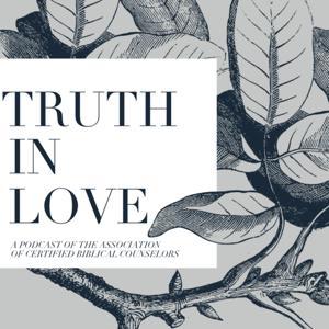 Truth in Love by Association of Certified Biblical Counselors