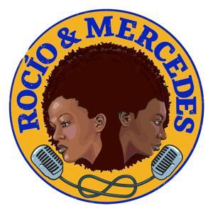 Rocio and Mercedes Podcast - Afrolatinx Podcast by RocioandMercedes