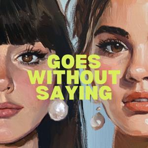 Goes Without Saying by SEPHY AND WING