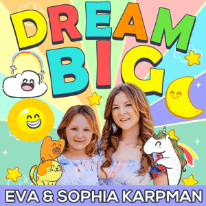 Dream Big Podcast for Kids by Eva, Sophia and Olga Karpman