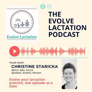 The Evolve Lactation Podcast by Christine Staricka, IBCLC