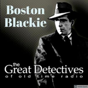 Boston Blackie| Great Detectives of Old Time Radio Mystery Dramas by Adam Graham