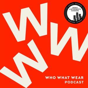 The Who What Wear Podcast by Who What Wear