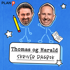 Thomas og Harald skriver dagbok by PLAN-B & Acast