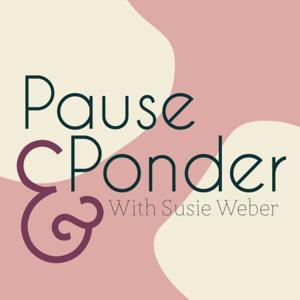 Pause & Ponder with Susie Weber by Susie Weber