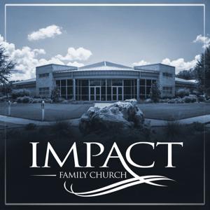 Impact Family Church - Recent Messages by Pastors Greg and Amy Anderson