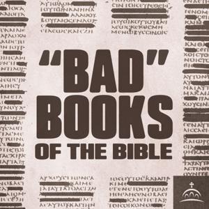 Bad Books of the Bible by Joel J. Miller, Jamey Bennett, and Ancient Faith Ministries
