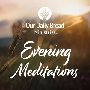 Our Daily Bread Evening Meditations by Our Daily Bread Ministries UK