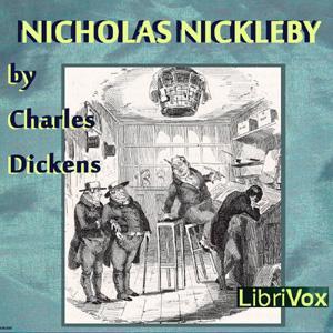 Life and Adventures of Nicholas Nickleby (Version 2), The by Charles Dickens (1812 - 1870) by LibriVox