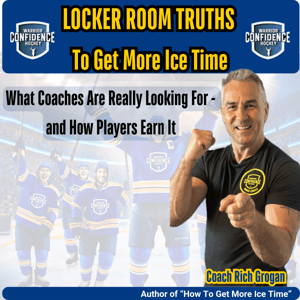 Locker Room Truths to Get More Ice Time – Warrior Confidence Hockey with Coach Rich Grogan by Coach Rich Grogan | Warrior Confidence Hockey