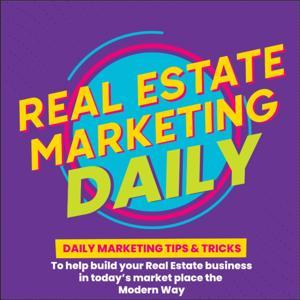 Real Estate Marketing Daily: Social Media, Video, and Content For Realtors by Real Estate Marketing Daily