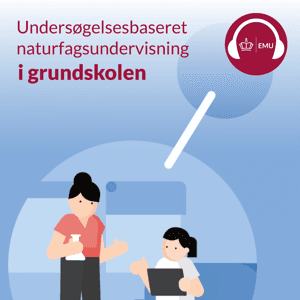 Undersøgelsesbaseret naturfagsundervisning i grundskolen by emu.dk - Børne og Undervisningsministeriet - Styrelsen for Undervisning og Kvalitet