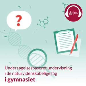 Undersøgelsesbaseret undervisning i de naturvidenskabelige fag i gymnasiet by emu.dk - Børne og Undervisningsministeriet - Styrelsen for Undervisning og Kvalitet