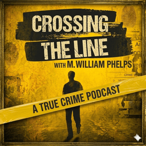 Crossing the Line with M. William Phelps by M. William Phelps