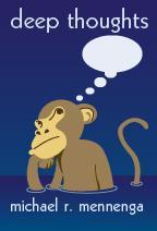 Deep Thoughts by Michael R. Mennenga