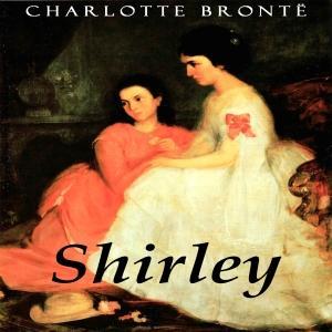 Shirley by Charlotte Brontë (1816 - 1855) by LibriVox