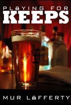 Playing for Keeps by Mur Lafferty