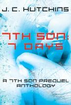 7th Son: 7 Days (Prequel Anthology) by J.C. Hutchins | Scribl