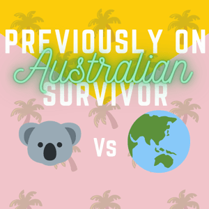 Previously on... Australian Survivor by Josie, Chris, Fi, Laura & Ben
