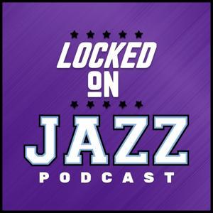 Locked On Jazz - Daily Podcast On The Utah Jazz by Locked On Podcast Network, David Locke