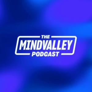 The Mindvalley Podcast by Mindvalley
