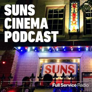 SUNS Cinema Podcast by Full Service Radio