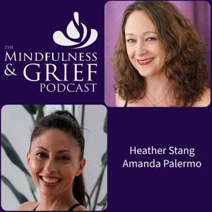 The Mindfulness & Grief Podcast by Heather Stang