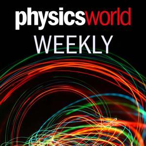 Physics World Weekly Podcast by Physics World