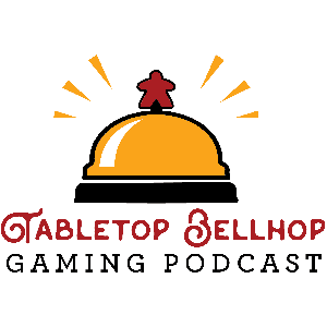 Tabletop Bellhop Gaming Podcast by Moe Tousignant