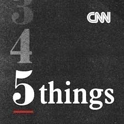 CNN 5 Things by CNN Podcasts