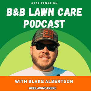 The B Lawn Care Podcast by Blake Albertson