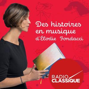 Des histoires en musique d'Elodie Fondacci by Radio Classique