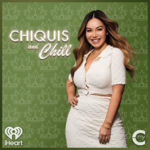 Chiquis and Chill by My Cultura and iHeartPodcasts