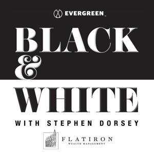 Black & White with Stephen Dorsey by Evergreen Podcasts