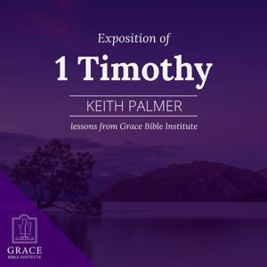 GBI/Sunday School - Exposition of 1 Timothy by Keith Palmer