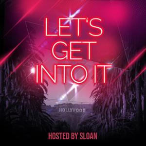 Let's Get Into It - Hosted by Sloan by Sloan Hooks & Gumball