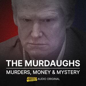 The Murdaugh Murders, Money & Mystery | Criminally Obsessed by Anne Emerson, Charlie Condon, Drew Tripp, Daniel Michener, Maxwell Harrison