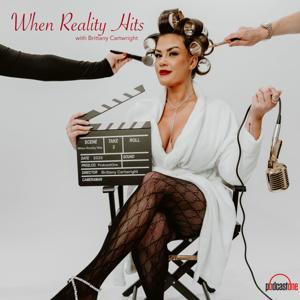 When Reality Hits with Brittany Cartwright by PodcastOne