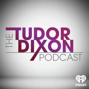 The Tudor Dixon Podcast by iHeartPodcasts