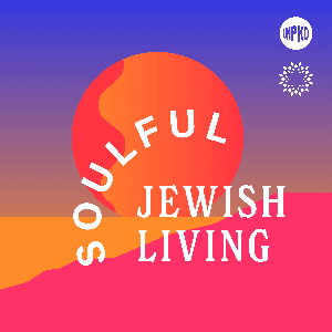 Soulful Jewish Living: Mindful Practices For Every Day by Unpacked
