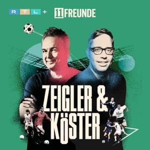 Zeigler & Köster - Der Fußball-Podcast von 11FREUNDE by RTL+ / 11FREUNDE